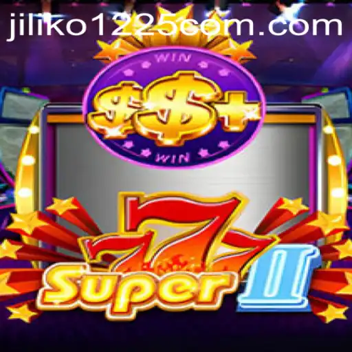 Dive into the Fascinating World of Super777II with Jiliko1225